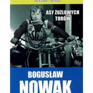 BOGUSŁAW NOWAK z serii „Asy żużlowych torów”