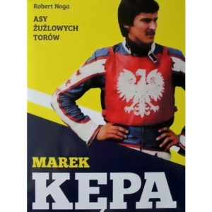 Trzynasty As - MAREK KĘPA z serii „Asy żużlowych torów”