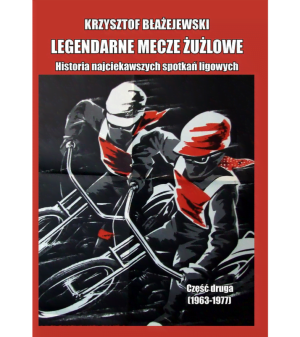 LEGENDARNE MECZE ŻUŻLOWE (cz. 2)