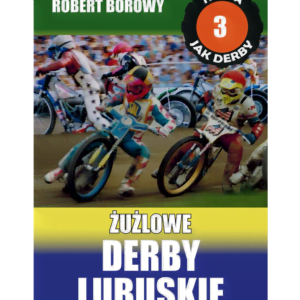 GORZÓW kontra ZIELONA GÓRA czyli Żużlowe Derby Lubuskie (cz. 1)