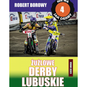 ZIELONA GÓRA kontra GORZÓW czyli Żużlowe Derby Lubuskie (cz. 2)