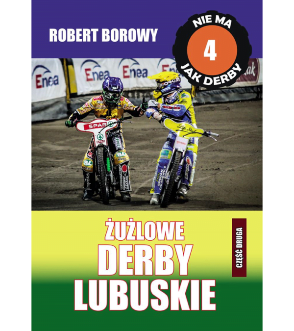ZIELONA GÓRA kontra GORZÓW czyli Żużlowe Derby Lubuskie (cz. 2)